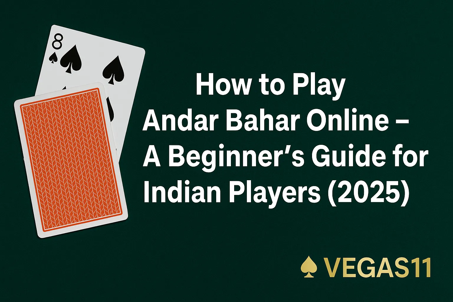 How to Play Andar Bahar Online – A Beginner’s Guide for Indian Players (2025)